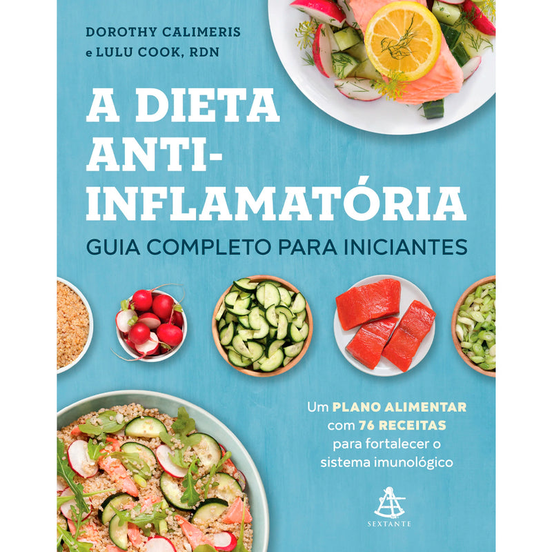 A Dieta Anti-Inflamatória | Guia Completo Para Iniciantes | Dorothy Calimeris e Lulu Cook