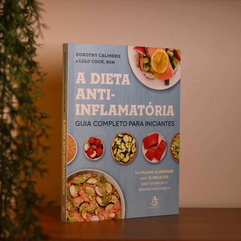 A Dieta Anti-Inflamatória | Guia Completo Para Iniciantes | Dorothy Calimeris e Lulu Cook