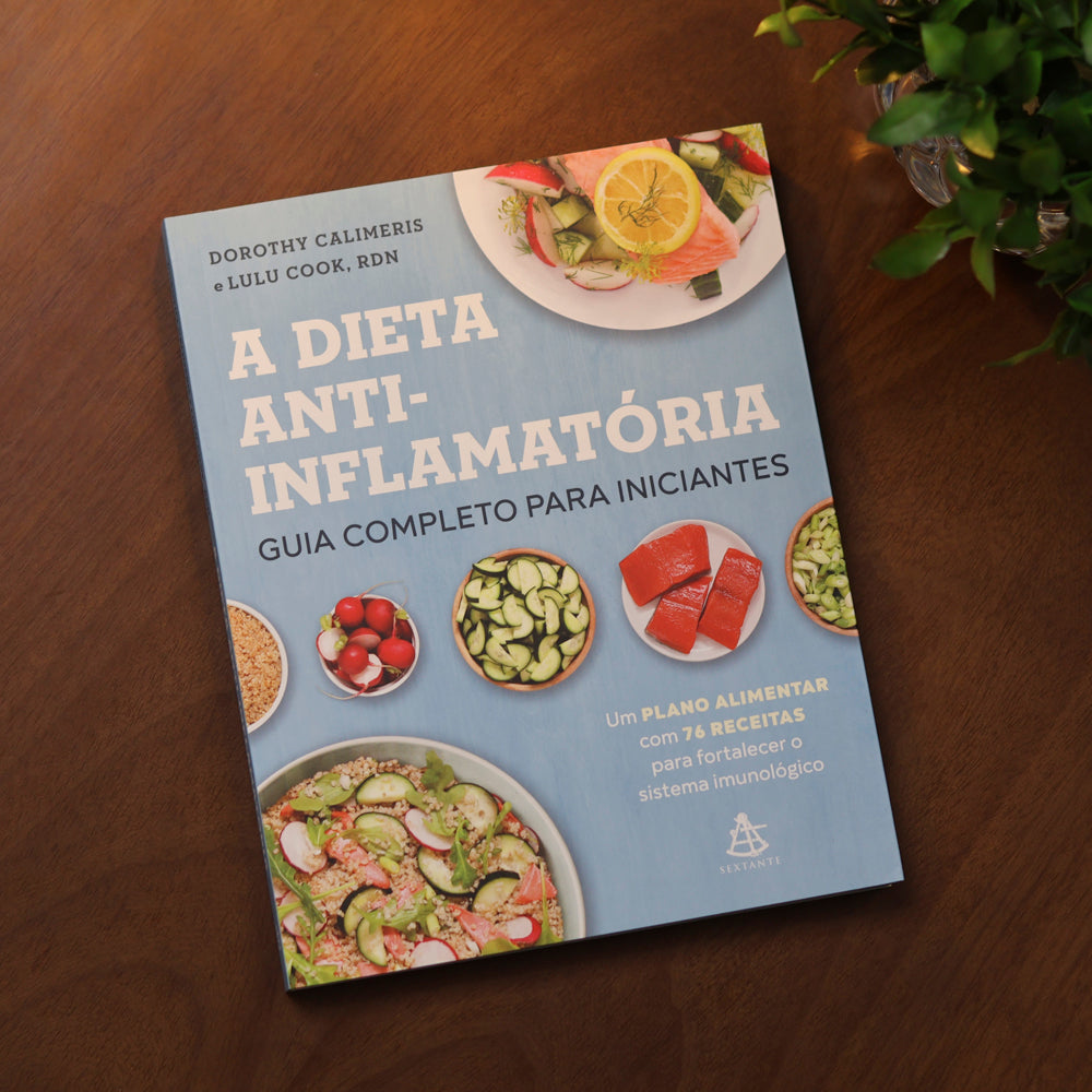 A Dieta Anti-Inflamatória | Guia Completo Para Iniciantes | Dorothy Calimeris e Lulu Cook