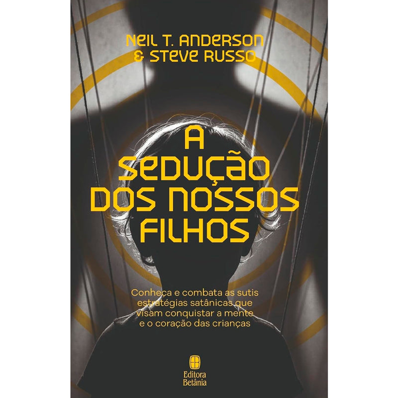 A Sedução dos Nossos Filhos | Neil T. Anderson