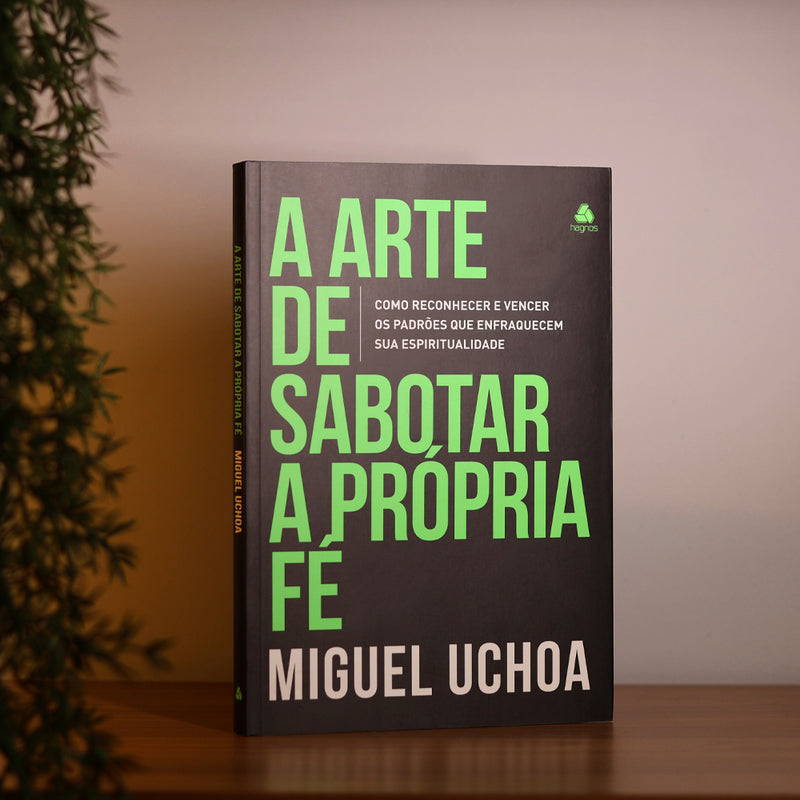 A Arte de Sabotar a Própria Fé | Miguel Uchoa Cavalcanti