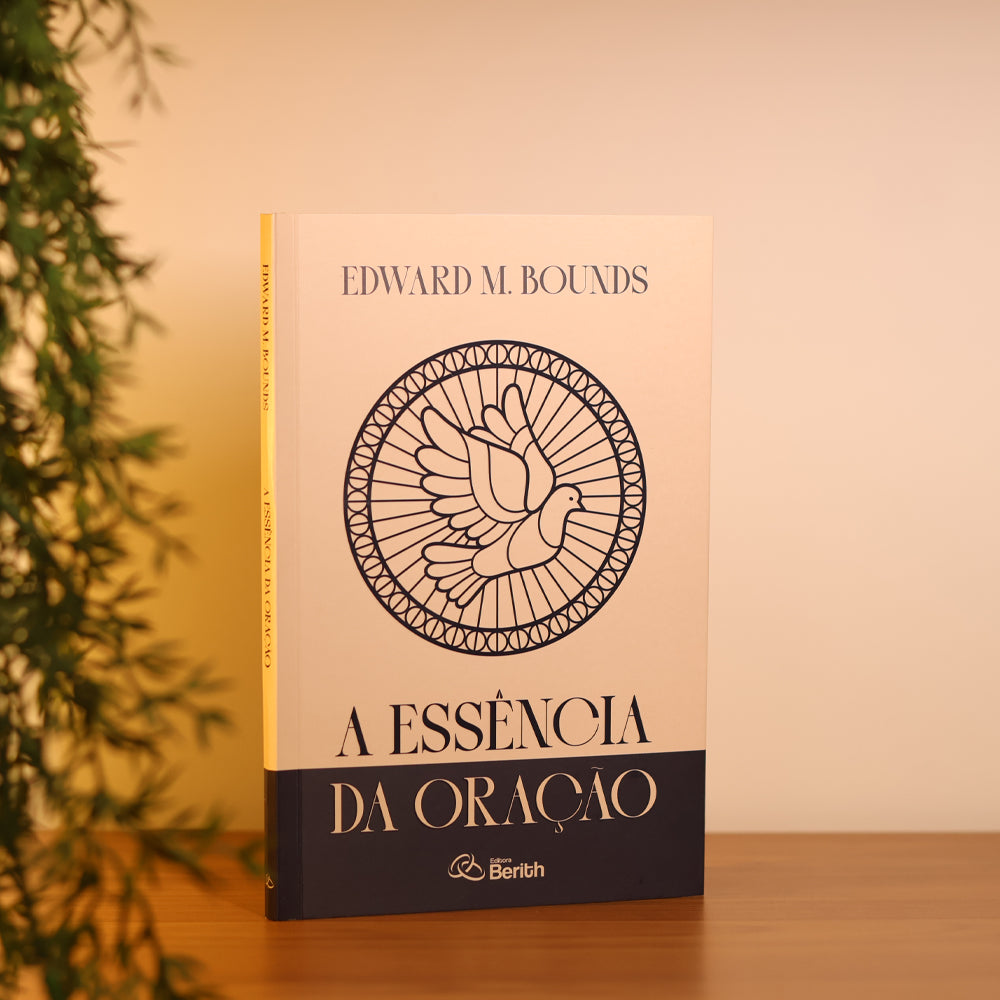 A Essência da Oração | Edward M. Bounds