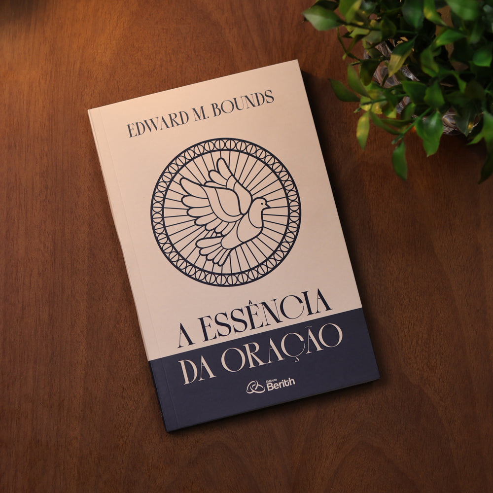 A Essência da Oração | Edward M. Bounds