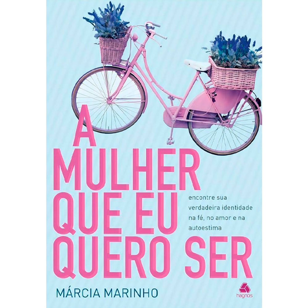 A Mulher Que Eu Quero Ser | Márcia Marinho
