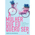 A Mulher Que Eu Quero Ser | Márcia Marinho