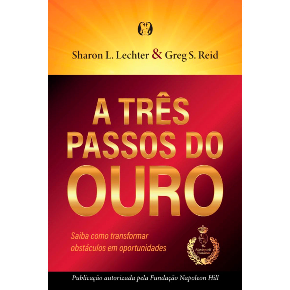A Três Passos Do Ouro | Sharon L. Lechter e Greg S. Reid