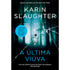 A Última Viúva | Karin Slaughter