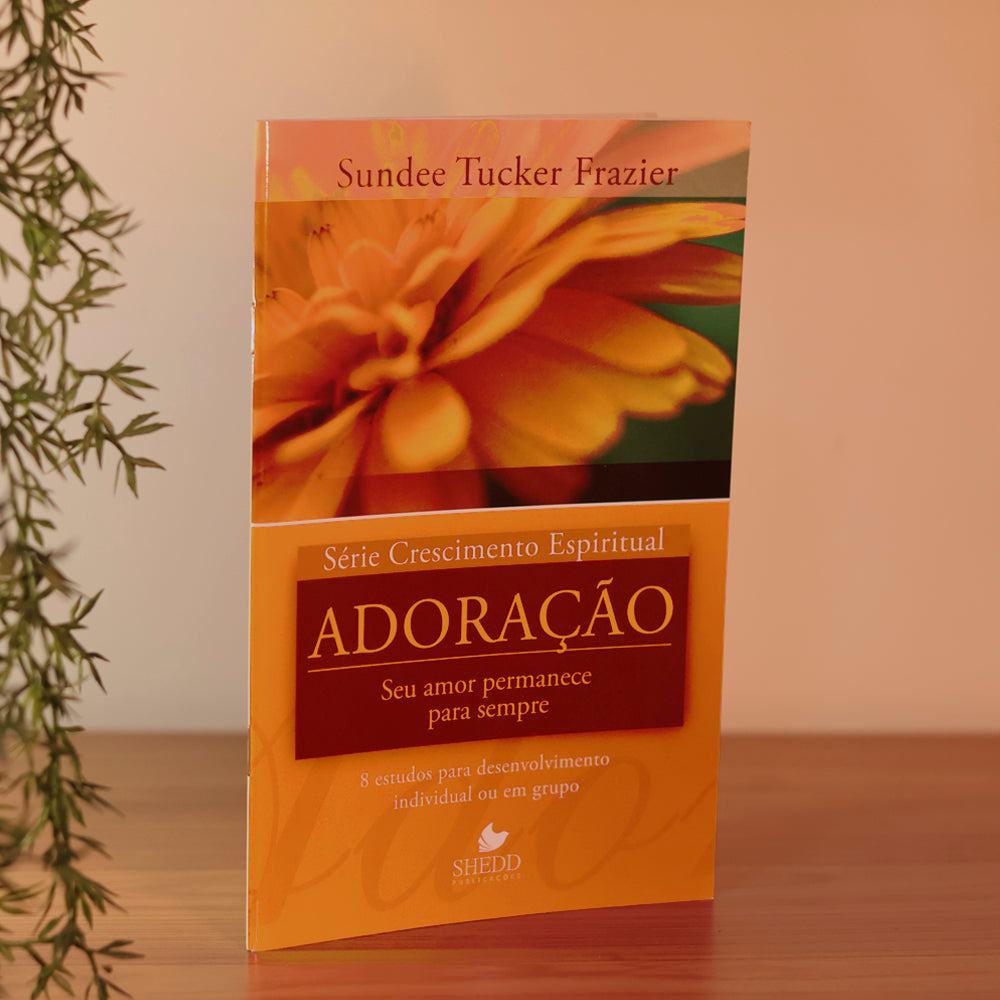 Adoração | Série Crescimento Espiritual | Sundee Tucker Frazier