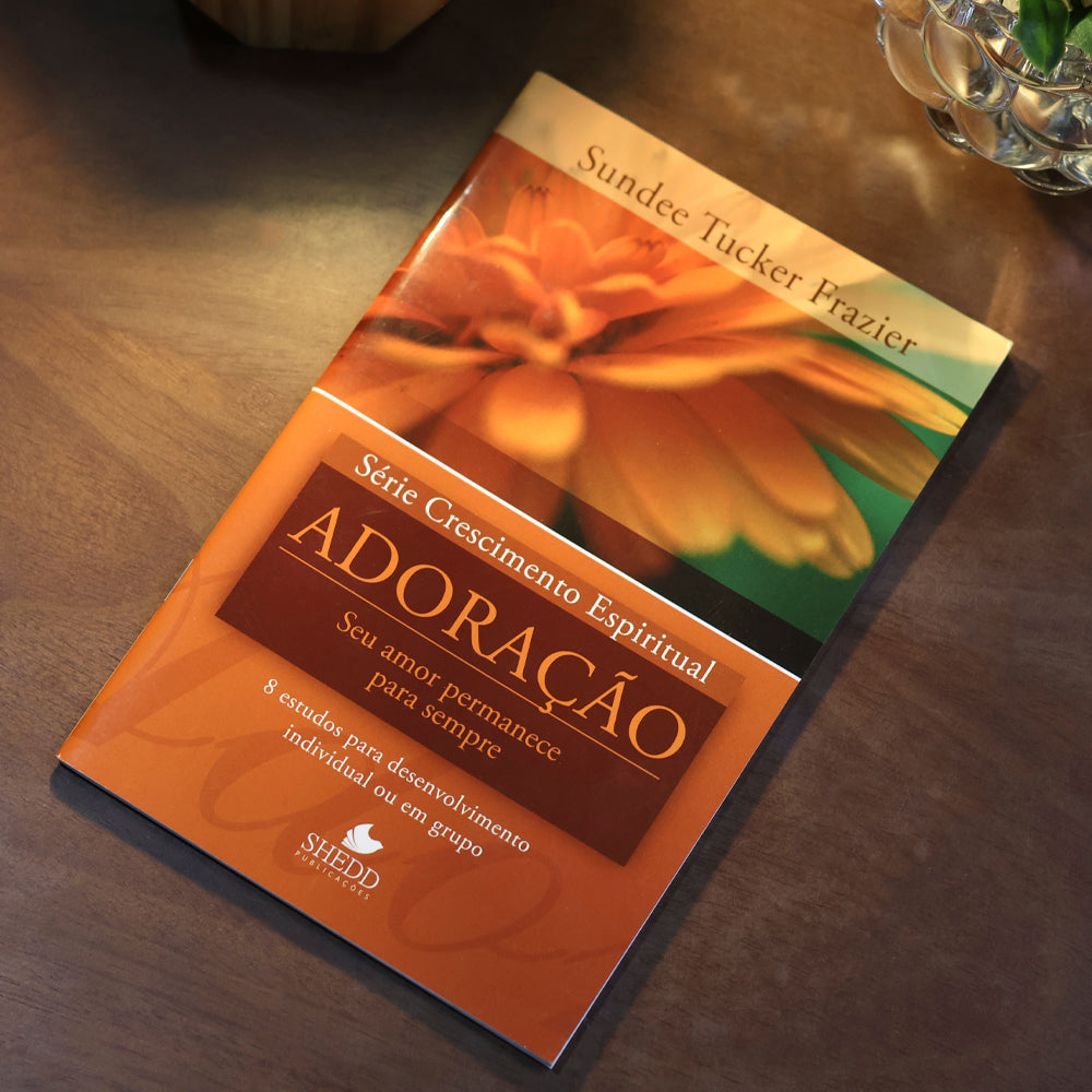 Adoração | Série Crescimento Espiritual | Sundee Tucker Frazier
