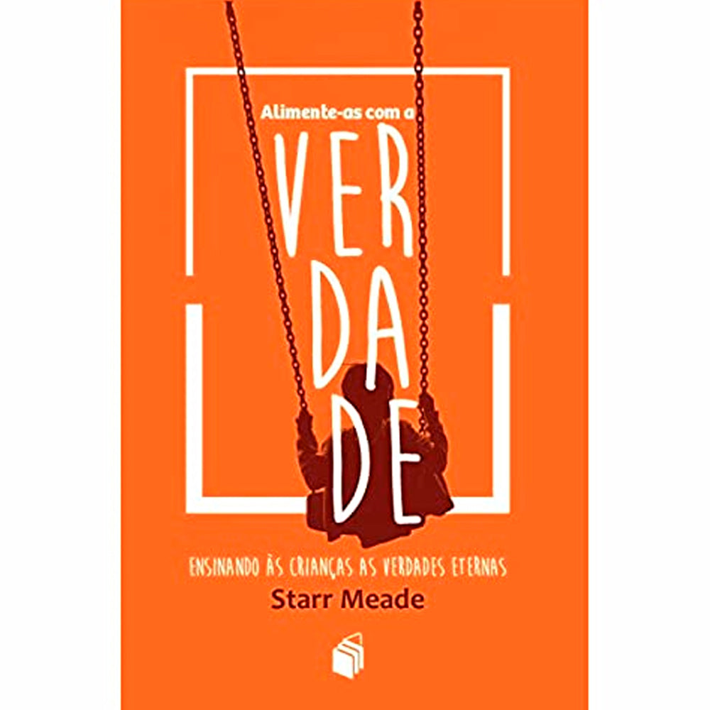 Livro Alimente-as Com a Verdade de Starr Meade, capa laranja com silhueta de criança em balanço. — Plenitude