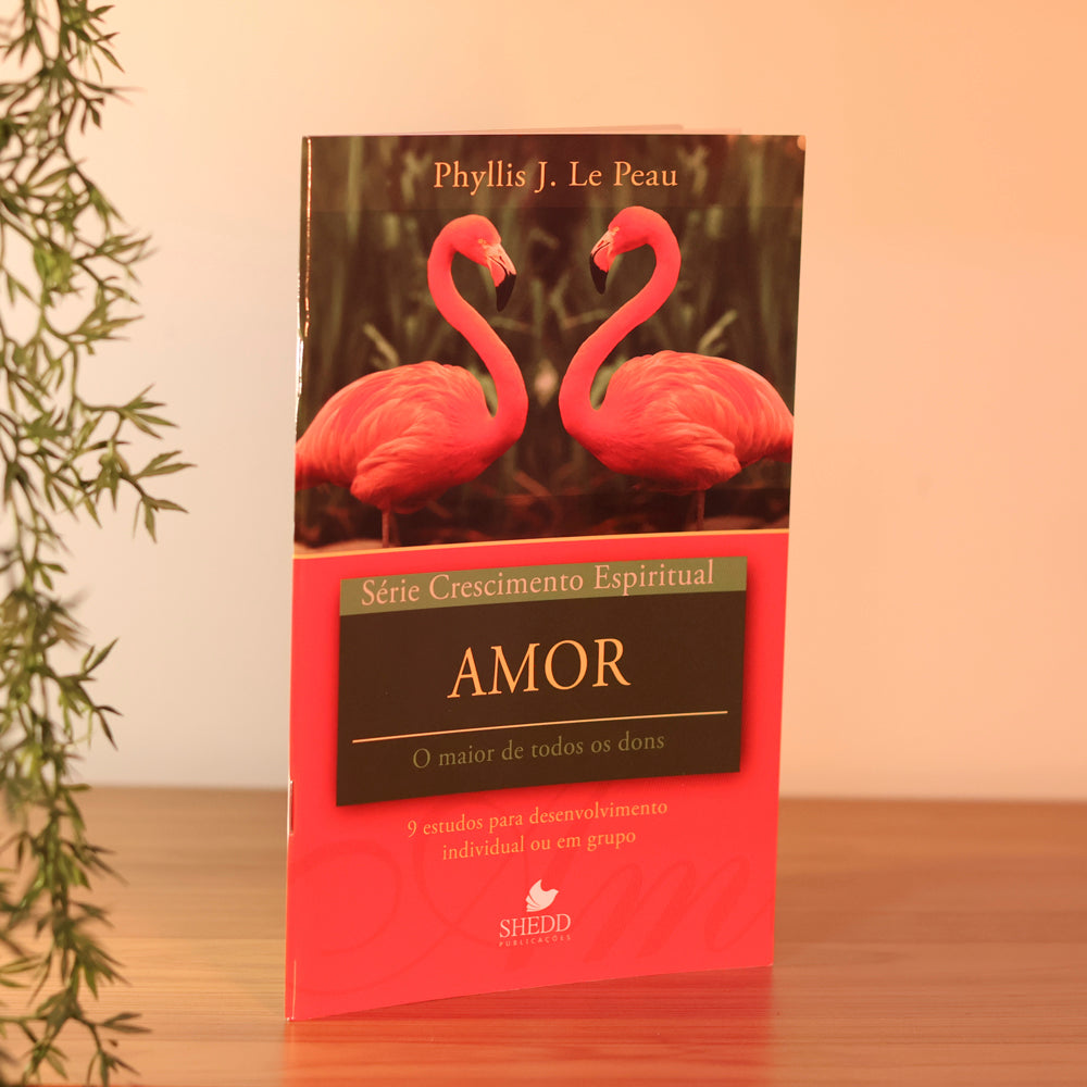 Amor | Série Crescimento Espiritual | Phyllis J. Le Peau