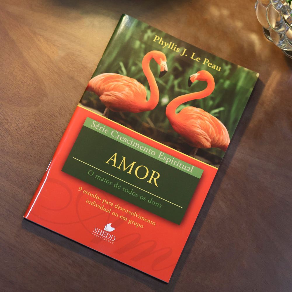 Amor | Série Crescimento Espiritual | Phyllis J. Le Peau