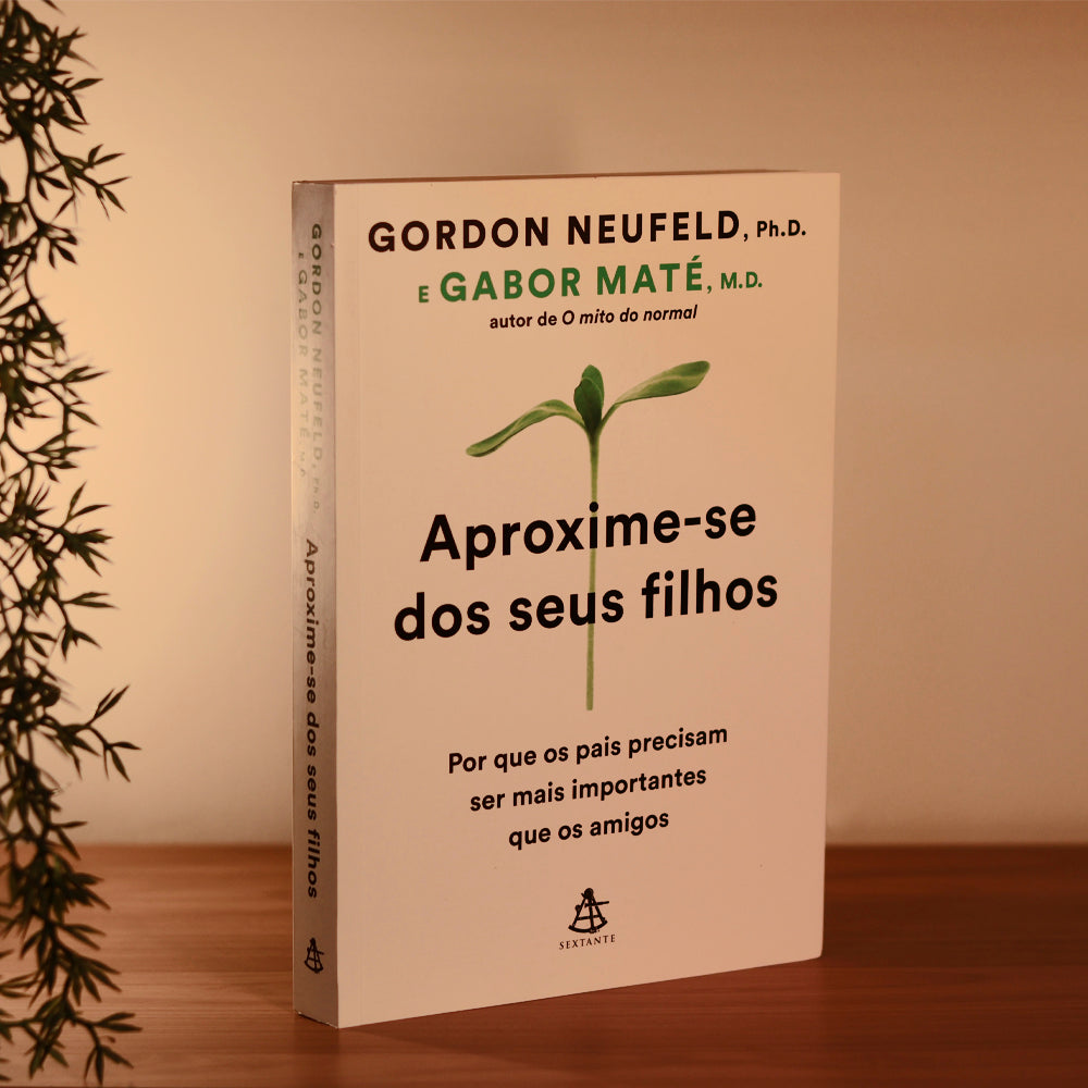 Aproxime-Se dos Seus Filhos | Gabor Maté e Gordon Neufeld