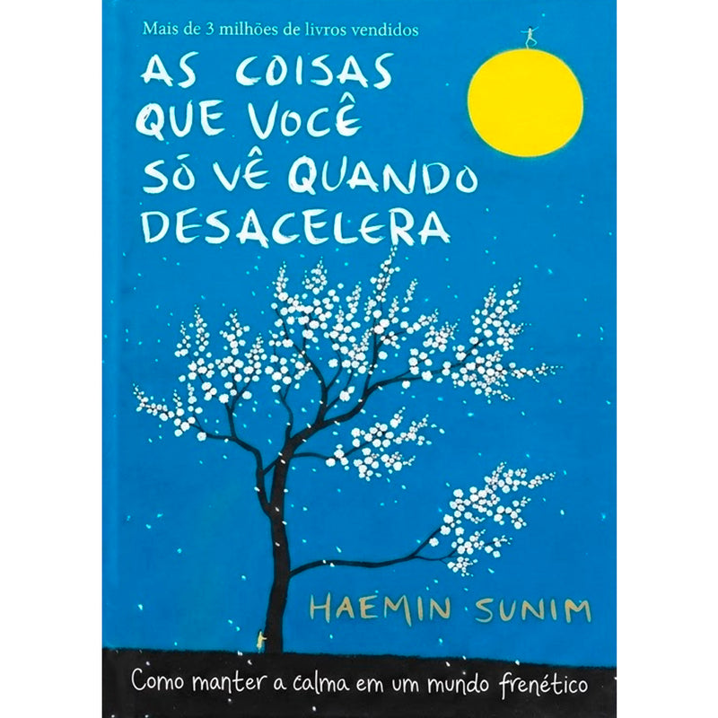 As Coisas Que Você Só Vê Quando Desacelera | Haemin Sunim