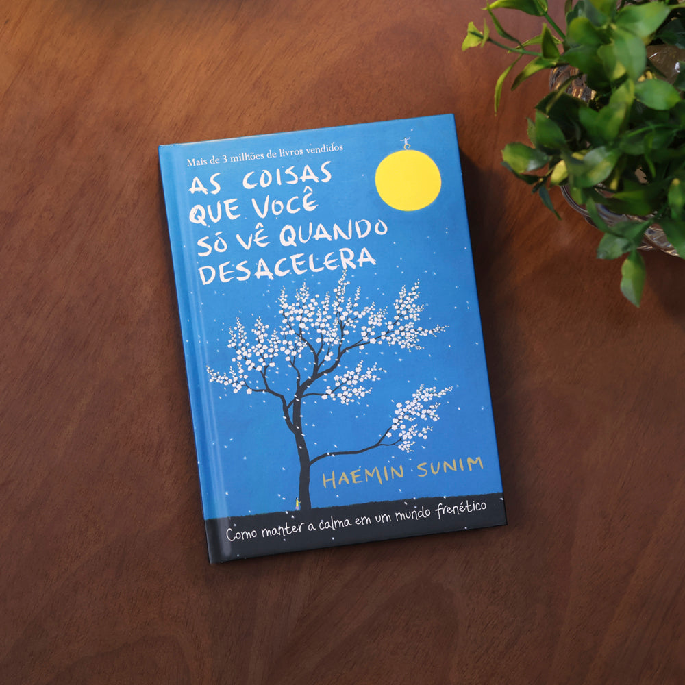 As Coisas Que Você Só Vê Quando Desacelera | Haemin Sunim