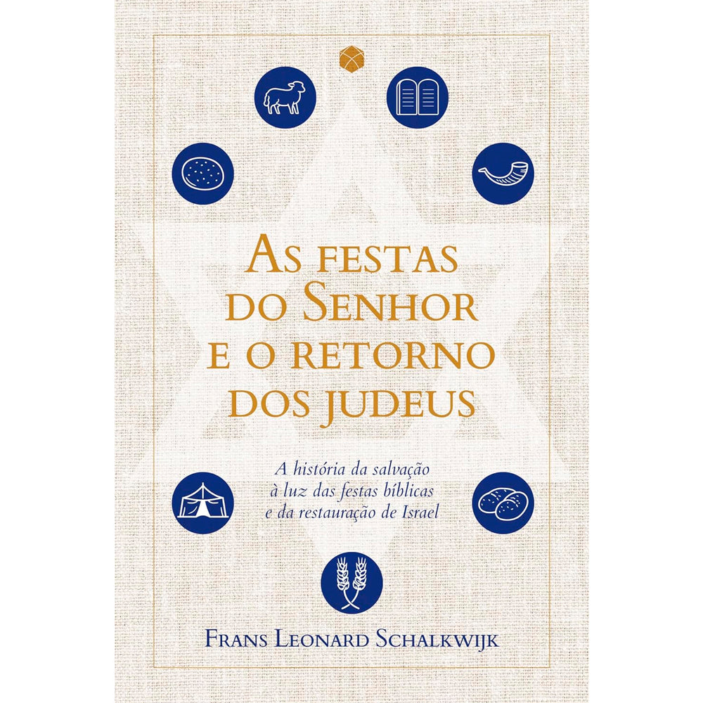 As Festas do Senhor e o Retorno dos Judeus | Frans Leonard Schalkwijk