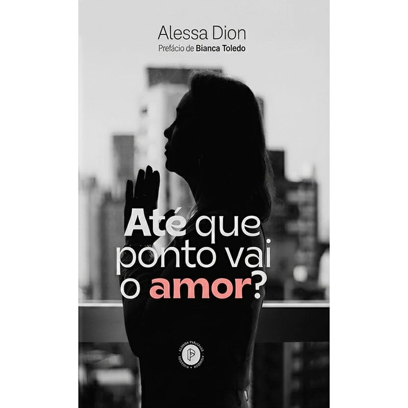 Até que Ponto Vai o Amor | Alessa Dion
