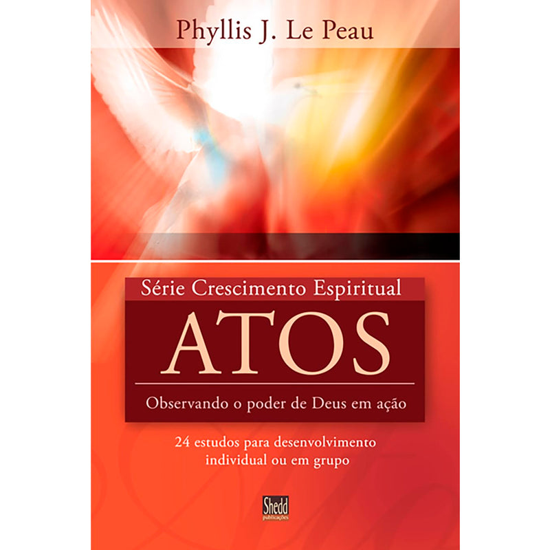 Atos | Série Crescimento Espiritual | Phyllis J. Le Peau