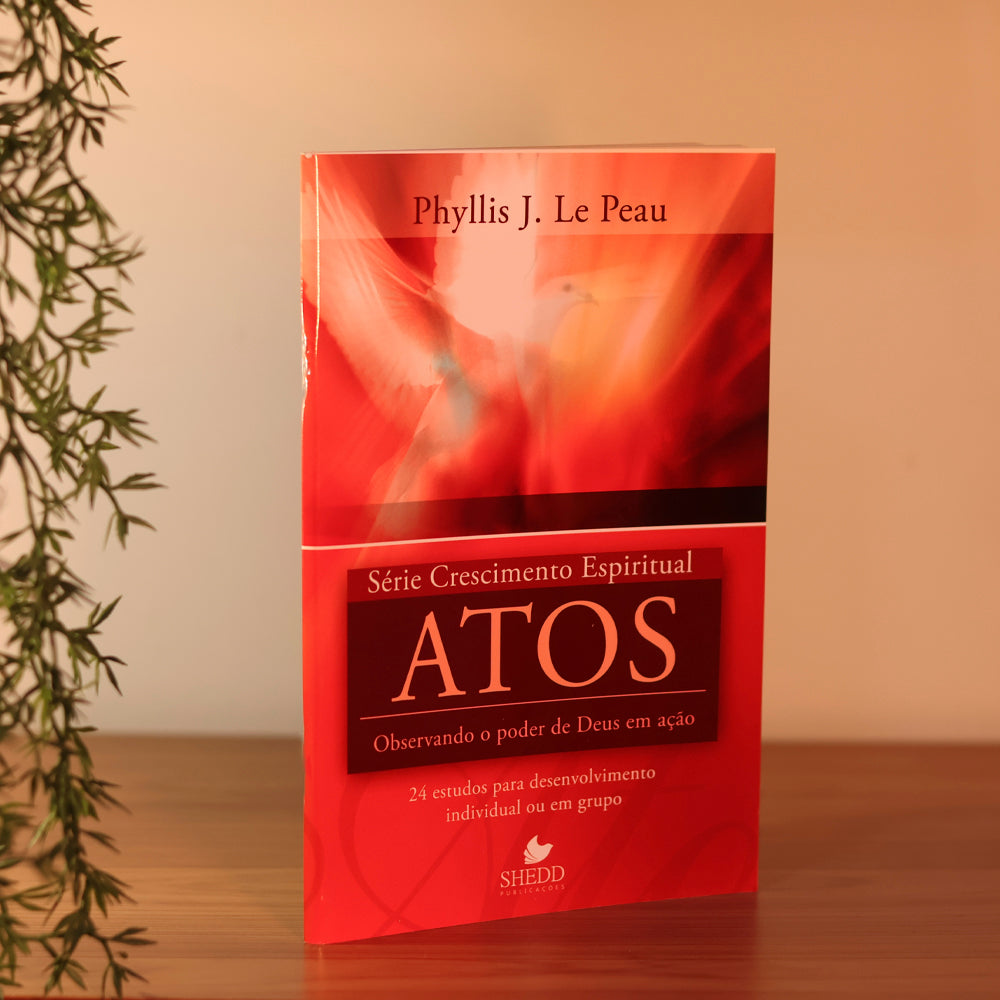 Atos | Série Crescimento Espiritual | Phyllis J. Le Peau