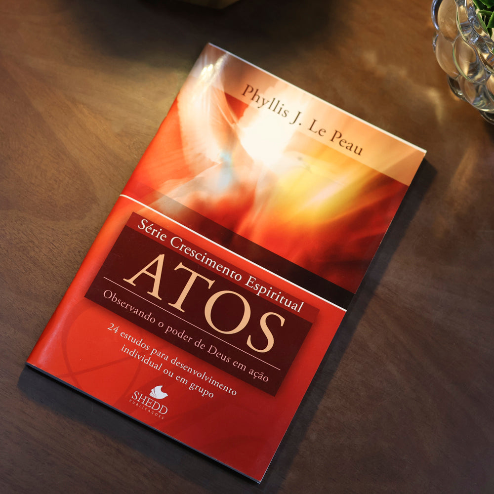 Atos | Série Crescimento Espiritual | Phyllis J. Le Peau