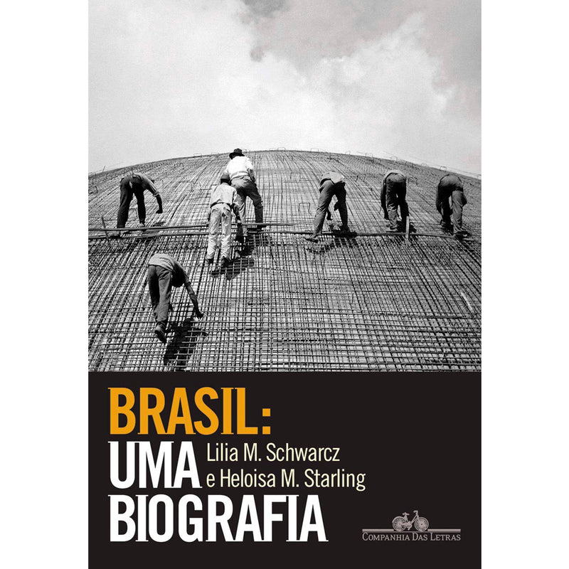 Livro Brasil: Uma Biografia de Lilia Moritz Schwarcz e Heloisa Murgel Starli, capa preta e branca com foto de trabalhadores. — Plenitude