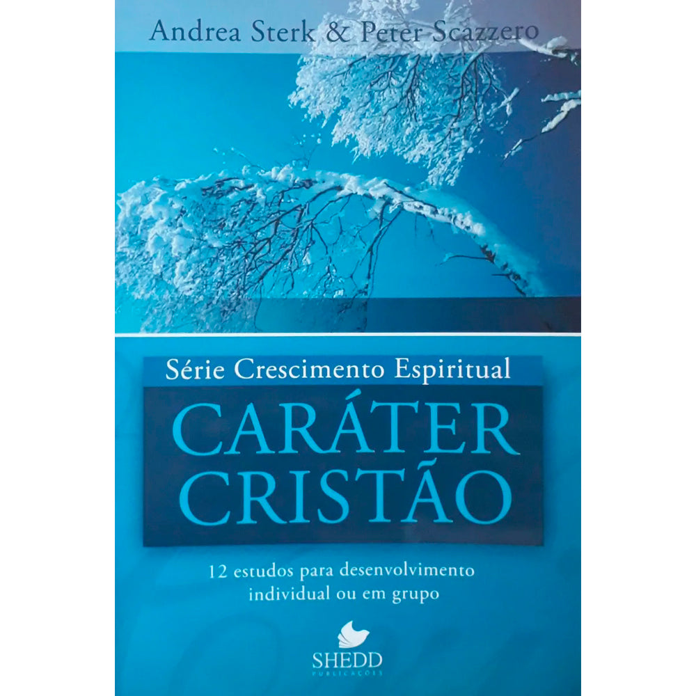 Livro Caráter Cristão, Série Crescimento Espiritual, de Andrea Sterk e Peter Scazzero, capa azul com galhos cobertos de neve. — Plenitude
