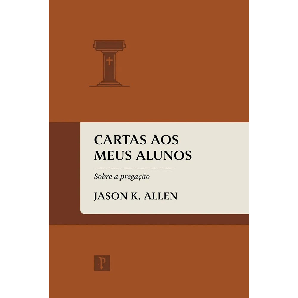 Cartas aos Meus Alunos | Vol.1 | Jason K. Allen