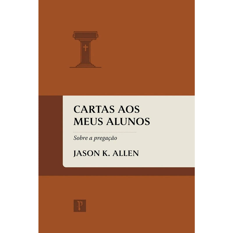 Cartas aos Meus Alunos | Vol.1 | Jason K. Allen