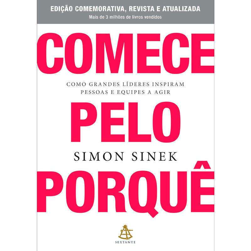 Comece Pelo Porquê | Simon Sinek | Edição Comemorativa, Revista e Atualizada