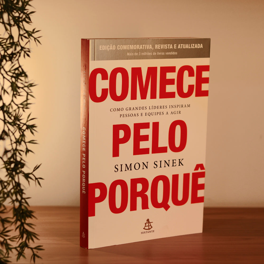 Comece Pelo Porquê | Simon Sinek | Edição Comemorativa, Revista e Atualizada