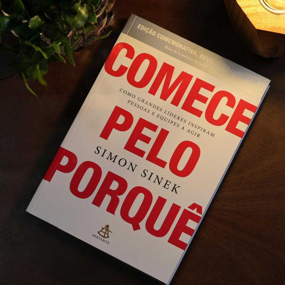 Comece Pelo Porquê | Simon Sinek | Edição Comemorativa, Revista e Atualizada