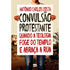 Convulsão Protestante | Antônio Carlos Costa