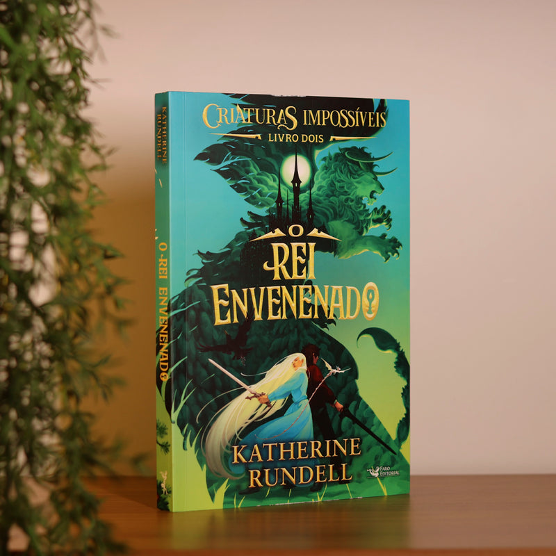Criaturas Impossíveis | O Rei Envenenado | Volume 2 | Katherine Rundell