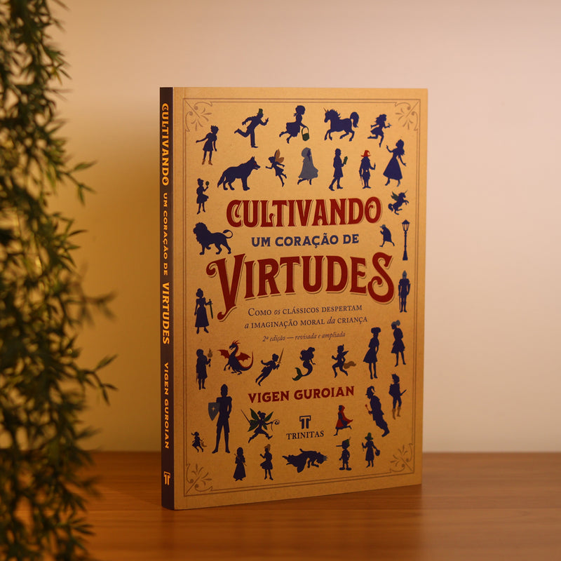 Cultivando um Coração de Virtudes | 2 Edição | Vigen Guroian