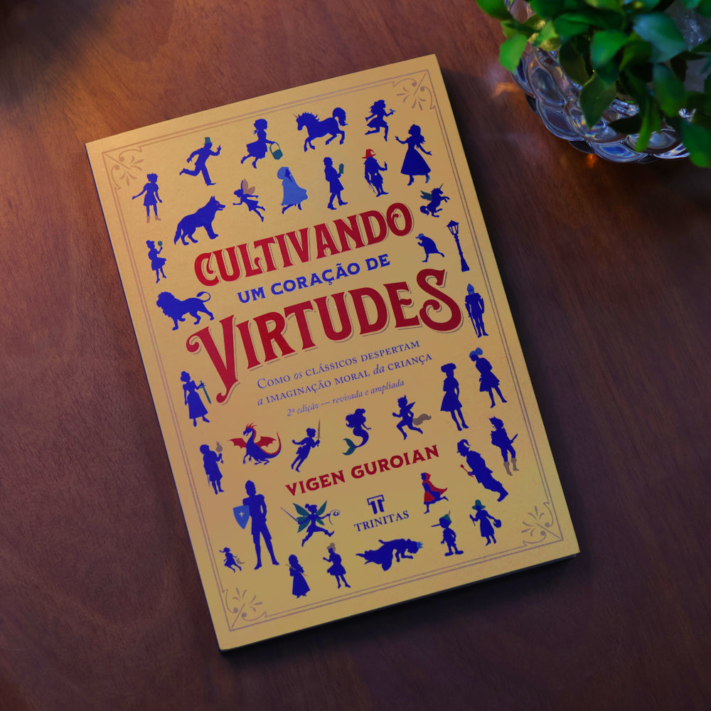 Cultivando um Coração de Virtudes | 2 Edição | Vigen Guroian