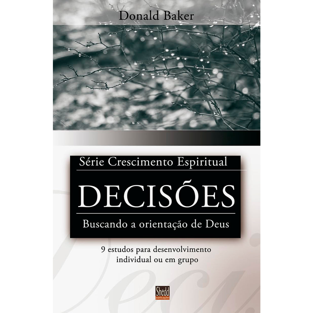 Livro Decisões Série Crescimento Espiritual de Donald Baker, capa preta com galhos molhados. — Plenitude