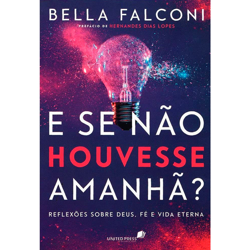 Livro "E Se Não Houvesse Amanhã" de Bella Falconi, capa preta com lâmpada acesa e letras brancas e vermelhas. — Plenitude