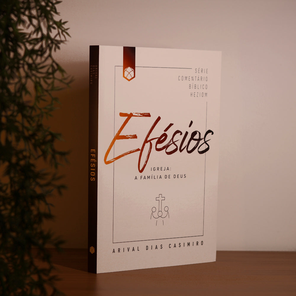 Efésios | Série Comentário Bíblico Heziom | Arival Dias Casimiro