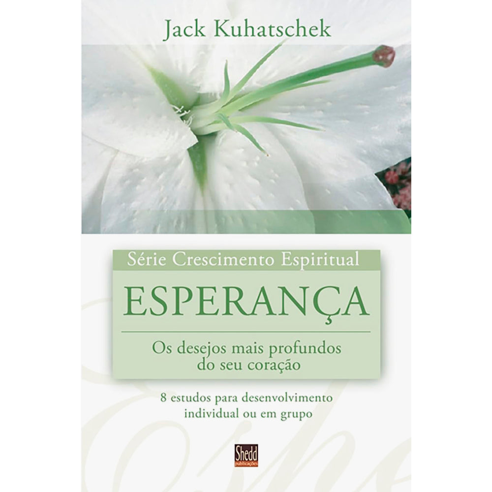 Capa do livro "Esperança | Série Crescimento Espiritual" de Jack Kuhatschek, com uma flor branca. — Plenitude