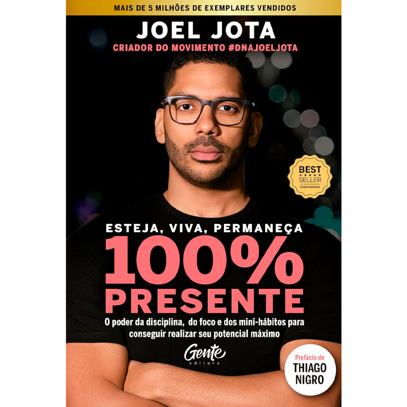 Esteja, Viva, Permaneça 100% Presente | Joel Moraes