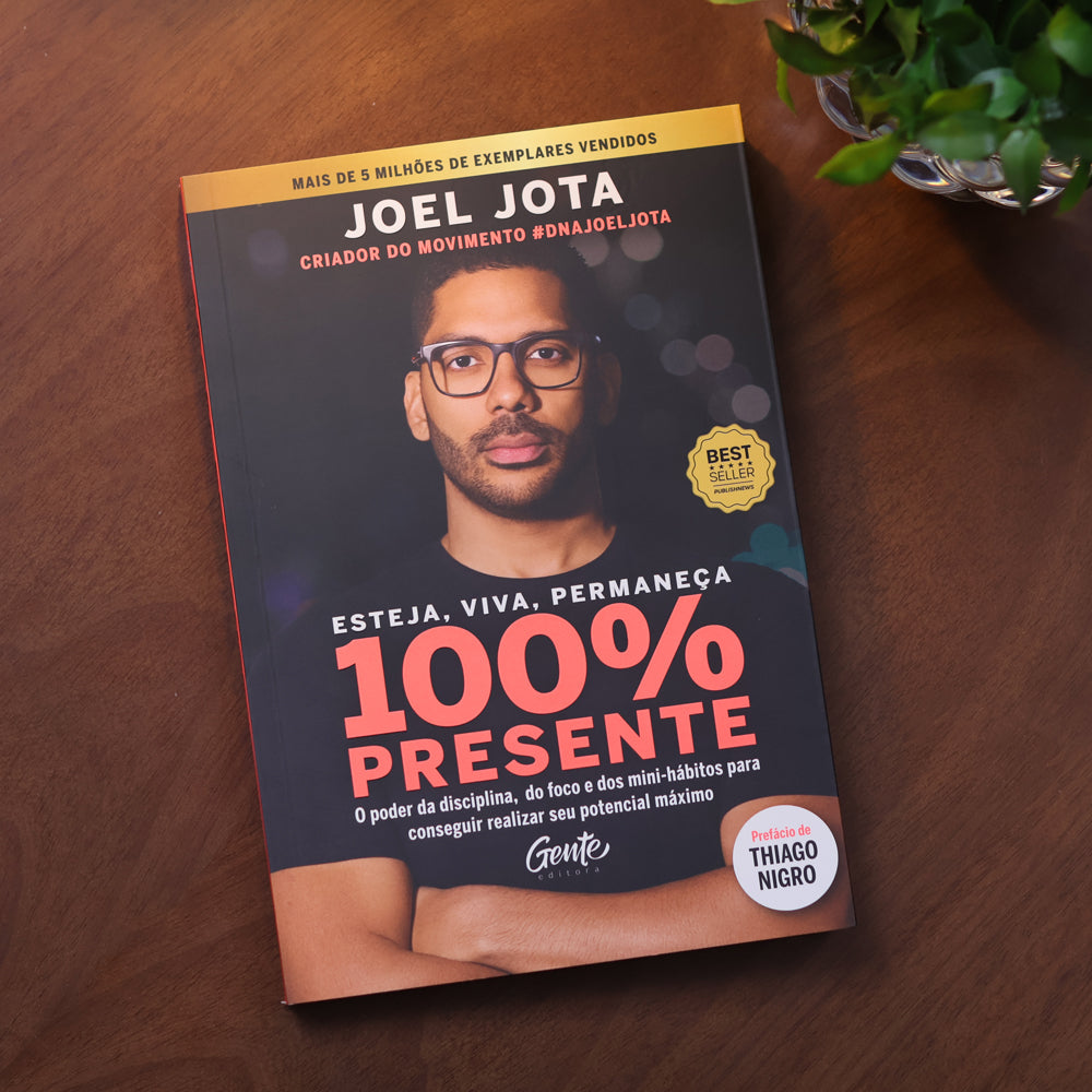 Esteja, Viva, Permaneça 100% Presente | Joel Moraes