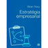 Estratégia Empresarial | Brian Tracy
