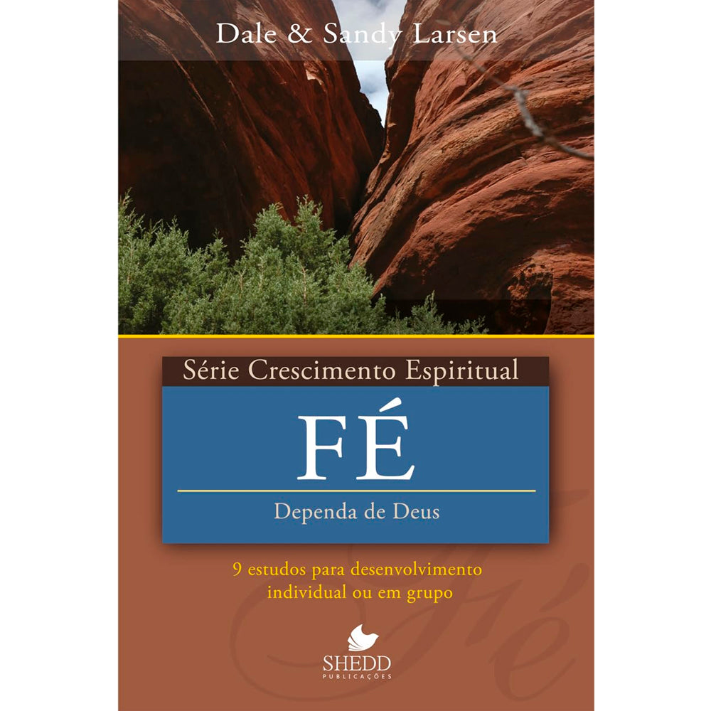 Livro Fé, Série Crescimento Espiritual, de Dale e Sandy Larsen, capa marrom com imagem de cânion. — Plenitude