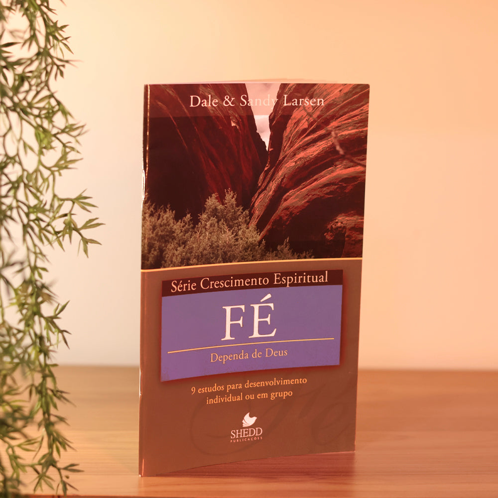 Fé | Série Crescimento Espiritual | Dale e Sandy Larsen