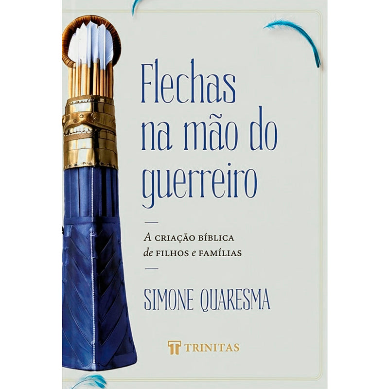 Livro Flechas na Mão do Guerreiro de Simone Quaresma, capa branca com aljava de flechas. — Plenitude