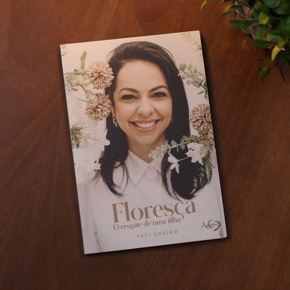 Floresça | O Resgate de Uma Filha | Tati Soeiro
