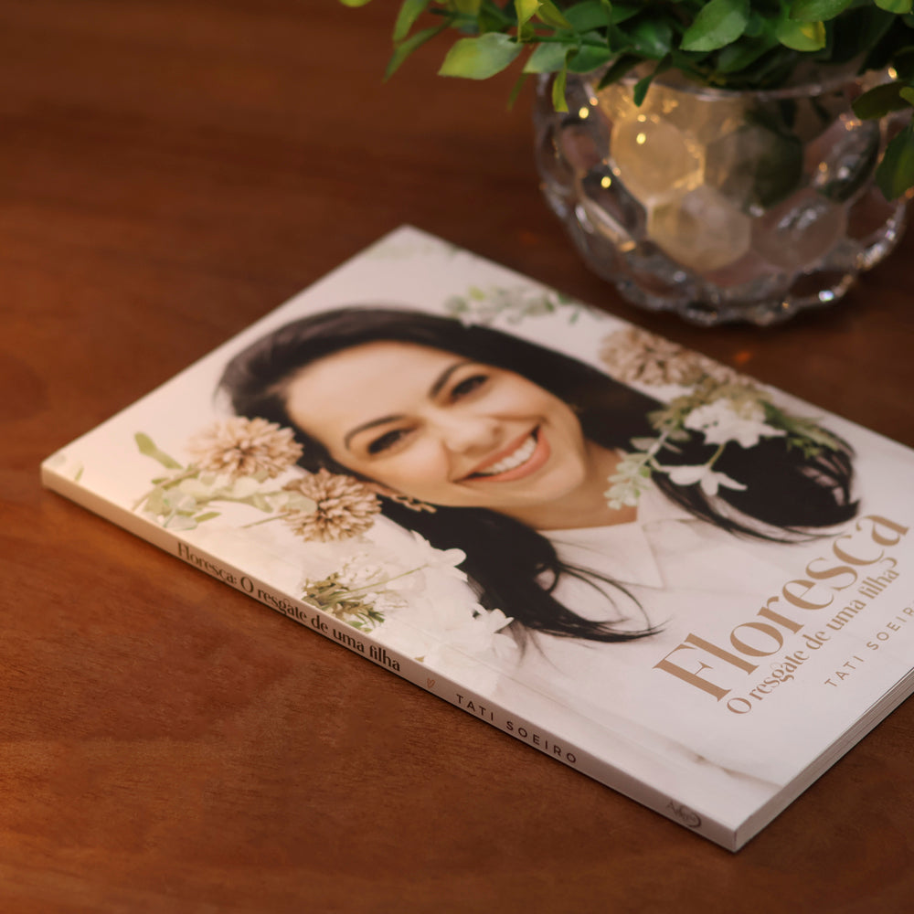 Floresça | O Resgate de Uma Filha | Tati Soeiro
