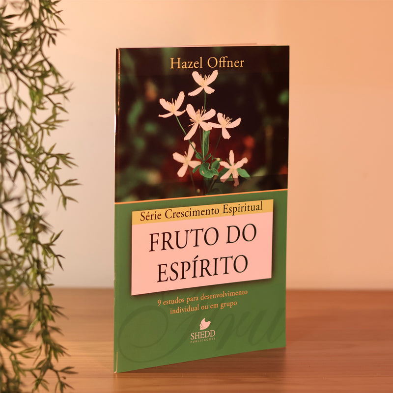 Fruto do Espírito | Série Crescimento Espiritual | Hazel Offner