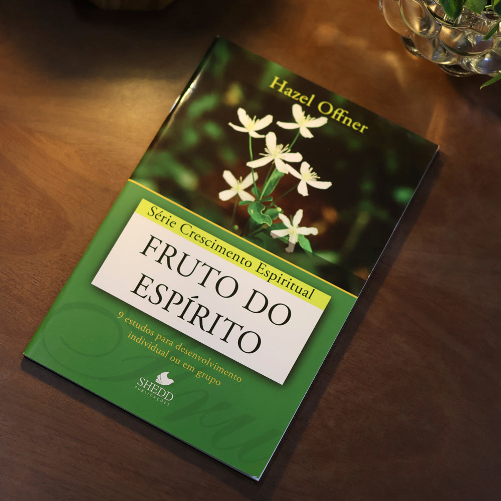 Fruto do Espírito | Série Crescimento Espiritual | Hazel Offner