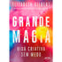 Grande Magia | Elizabeth Gilbert